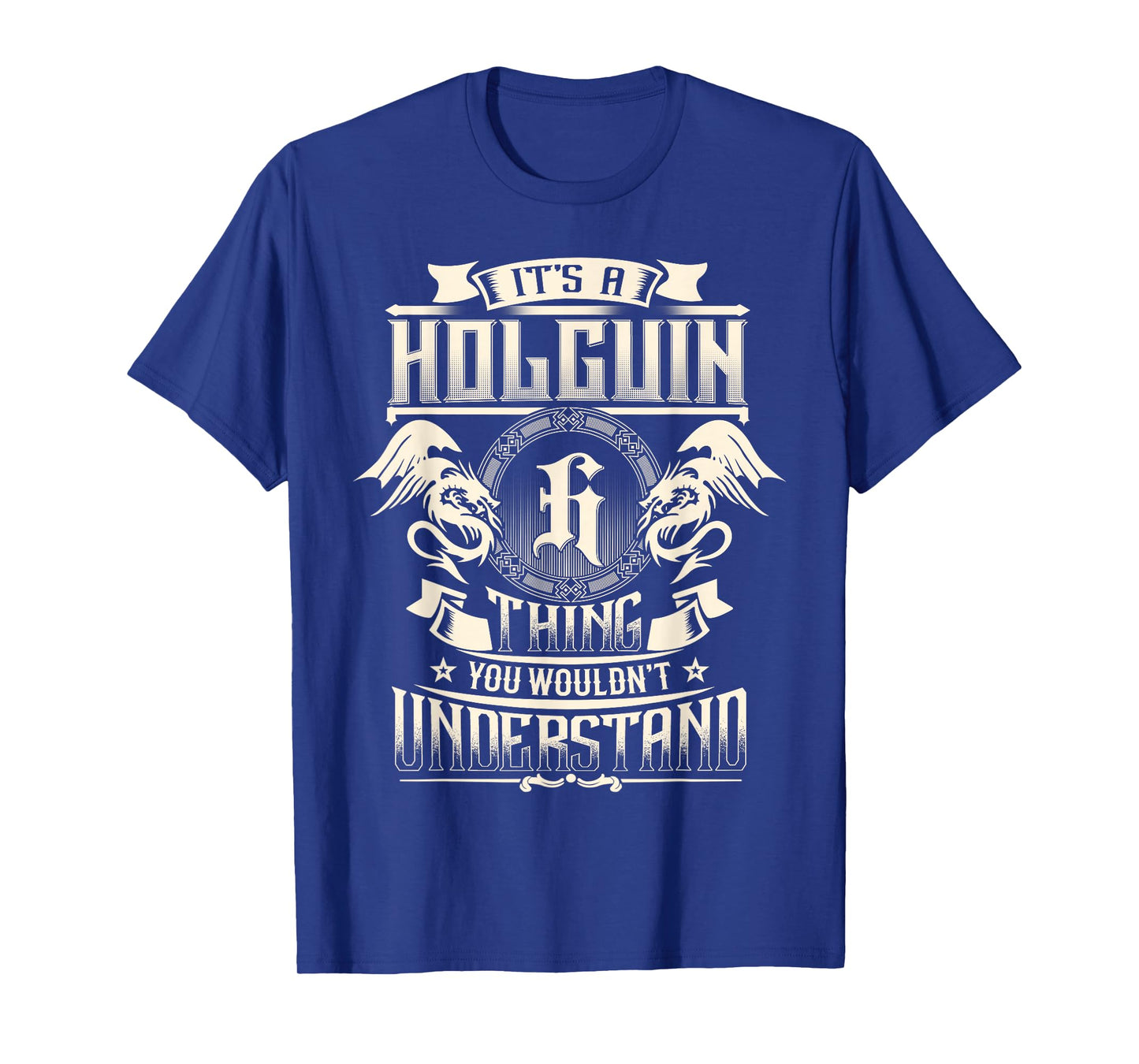 It's A Holguin Thing You Wouldn't Understand Family Name T-Shirt