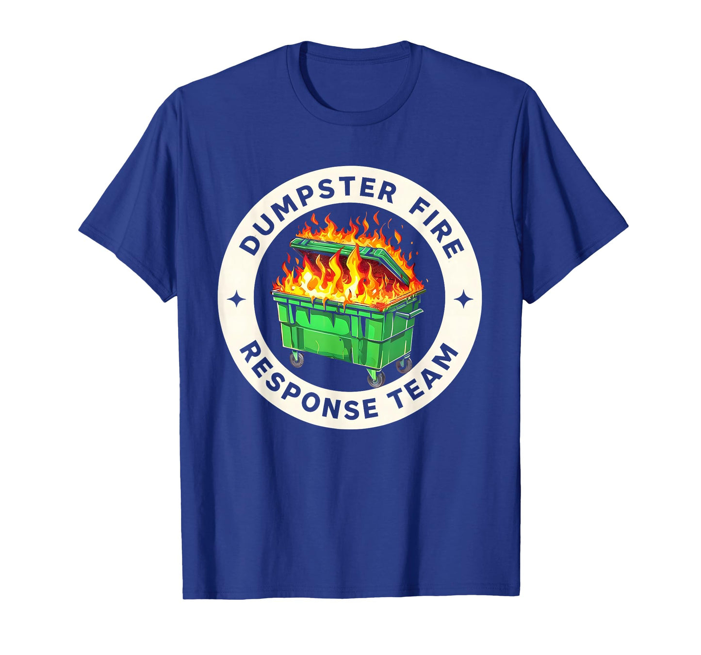 Funny Dumpster fire Response Team Humor T-Shirt