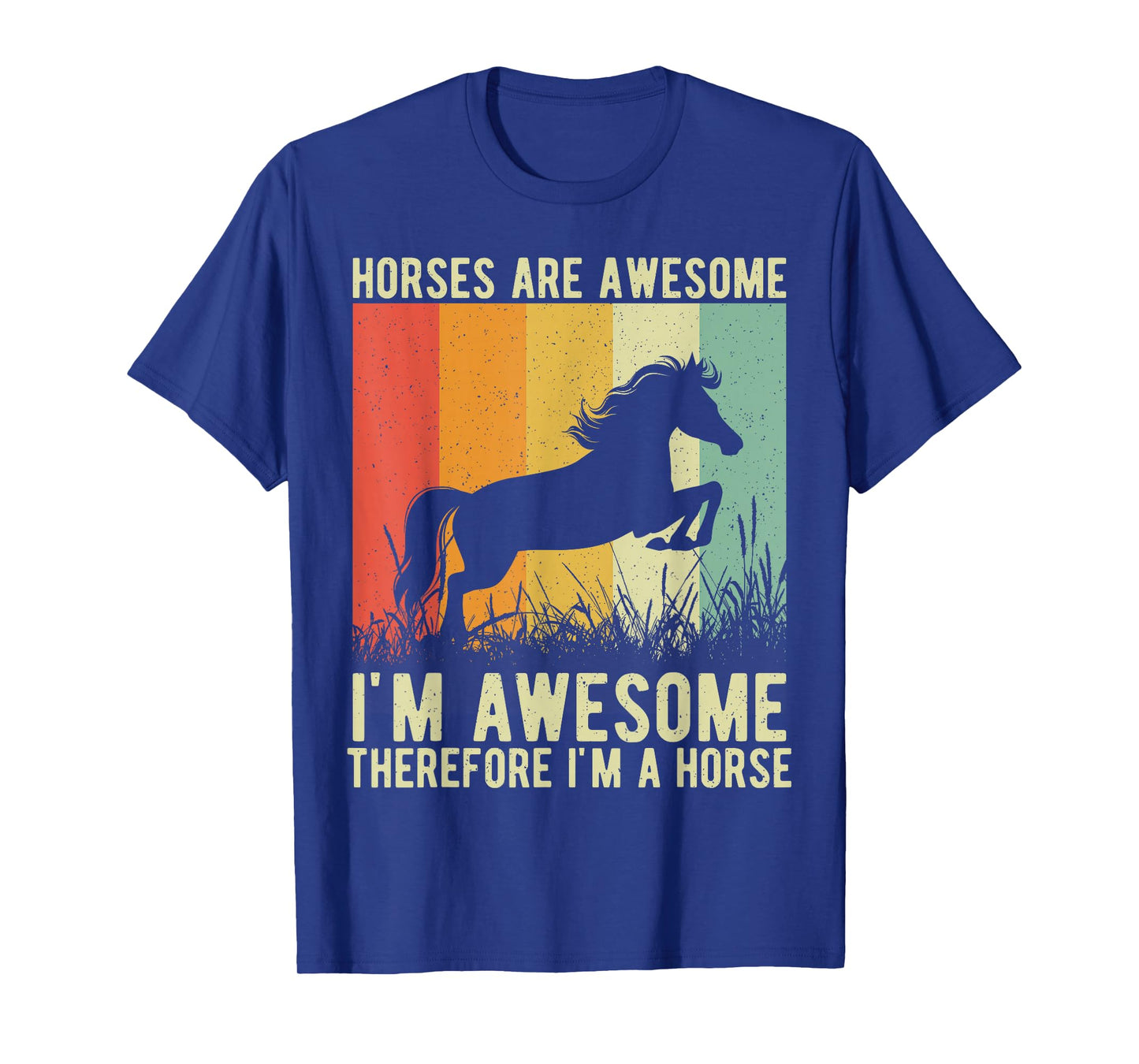 Horses are Awesome I'm Awesome Therefore I'm a Horse T-Shirt