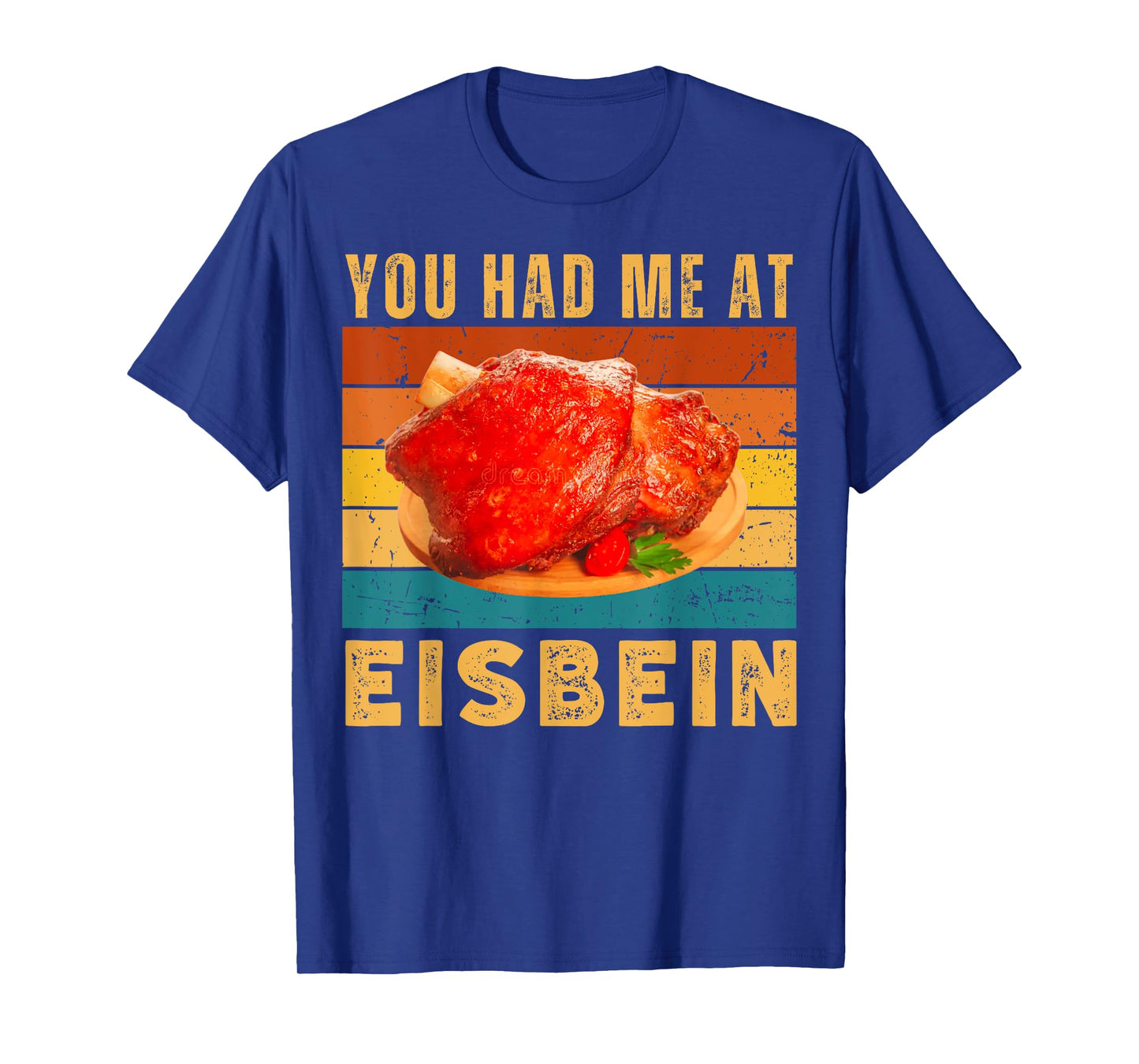 You Had Me at Eisbein Funny German Food Pork Knuckle Foodie T-Shirt