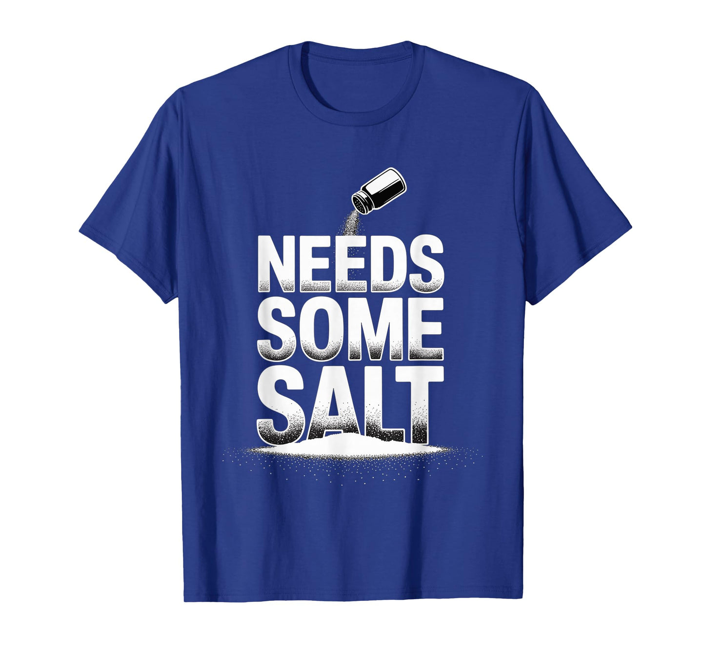 Needs Some Salt Sarcastic Chef Culinary Kitchen - T-Shirt