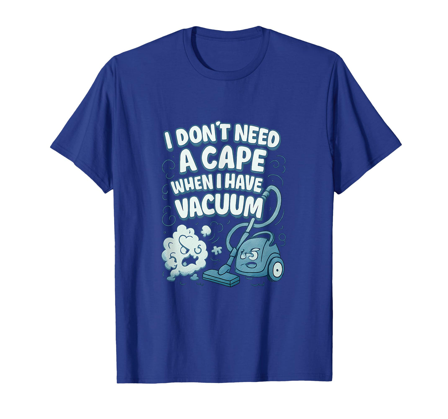 No Cape Needed I Have a Vacuum Hero Graphic T-Shirt