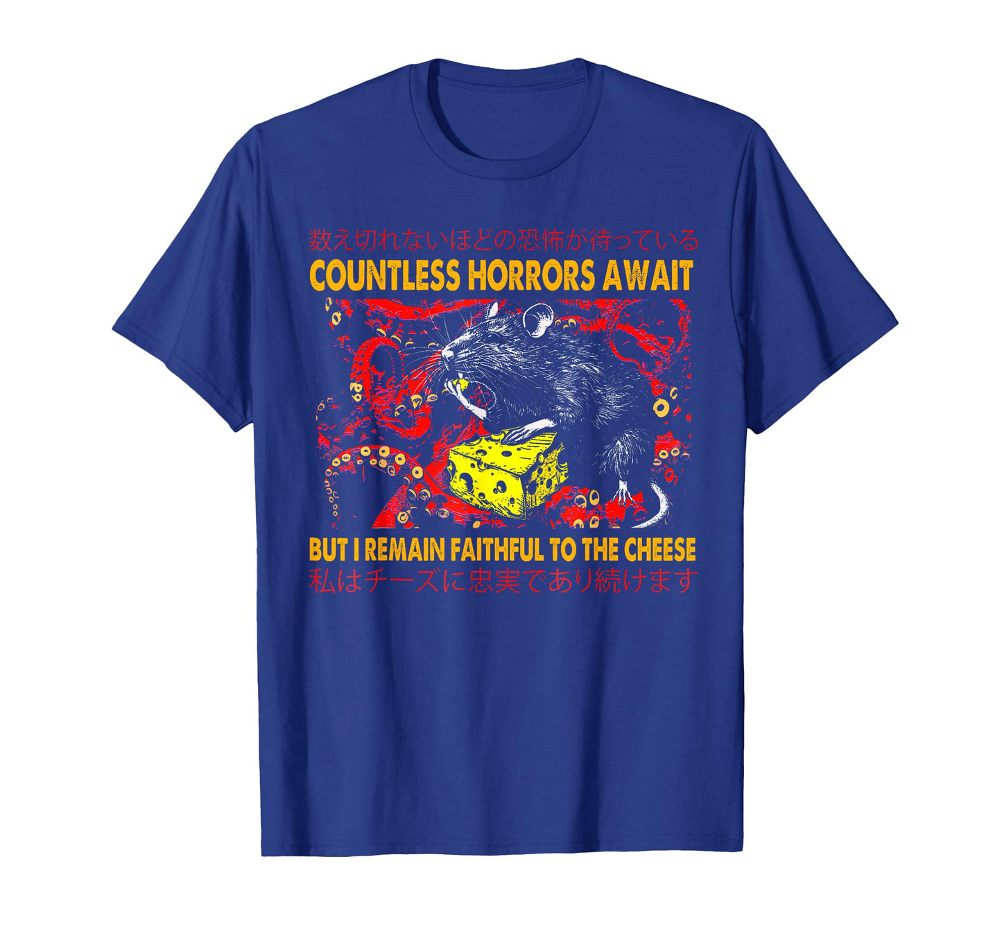 Countless Horrors Await But I Remain Faithful To The Cheese T-Shirt