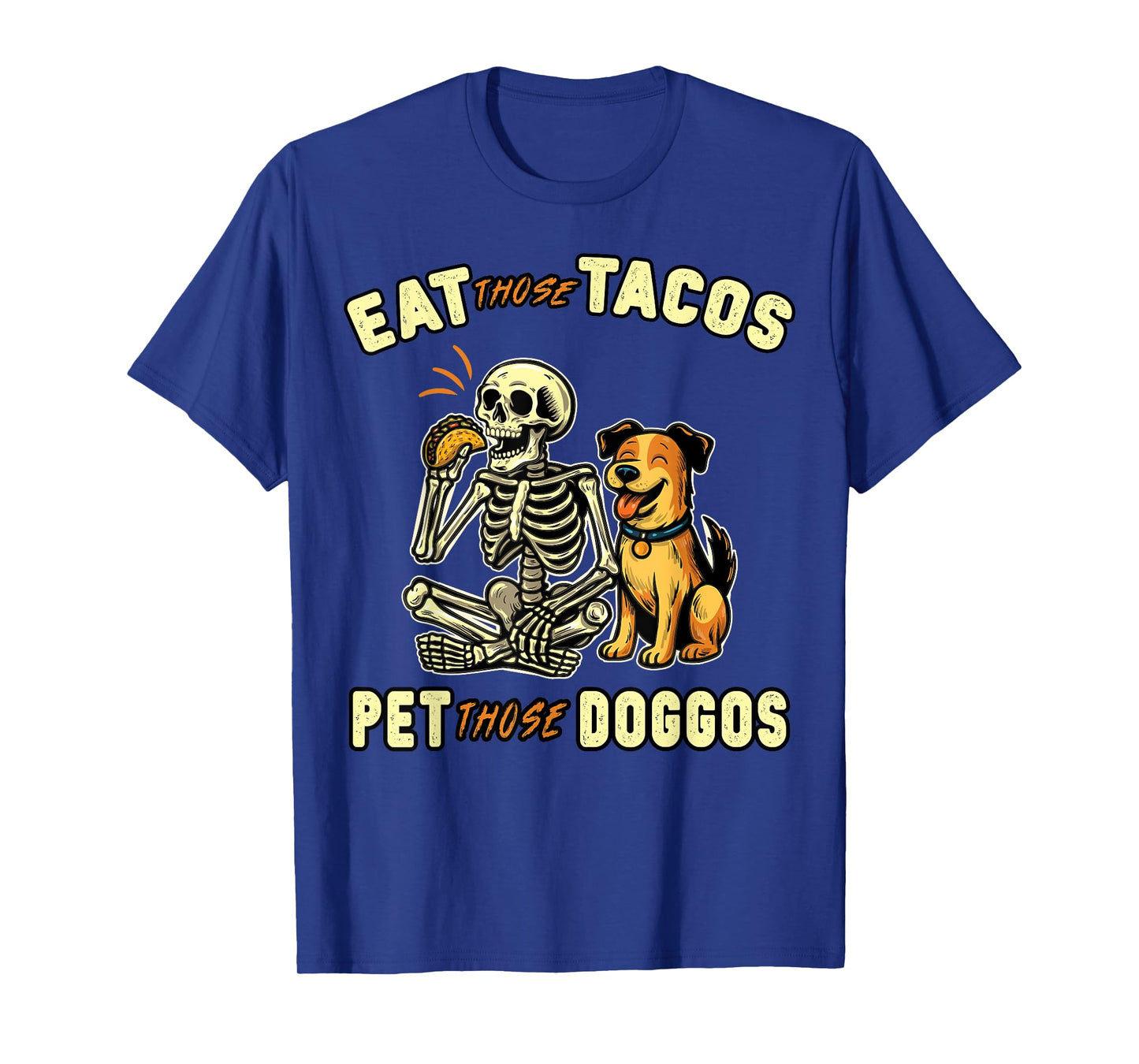 Funny Skeleton Dog Eat those Tacos Pet those Doggos Lover T-Shirt