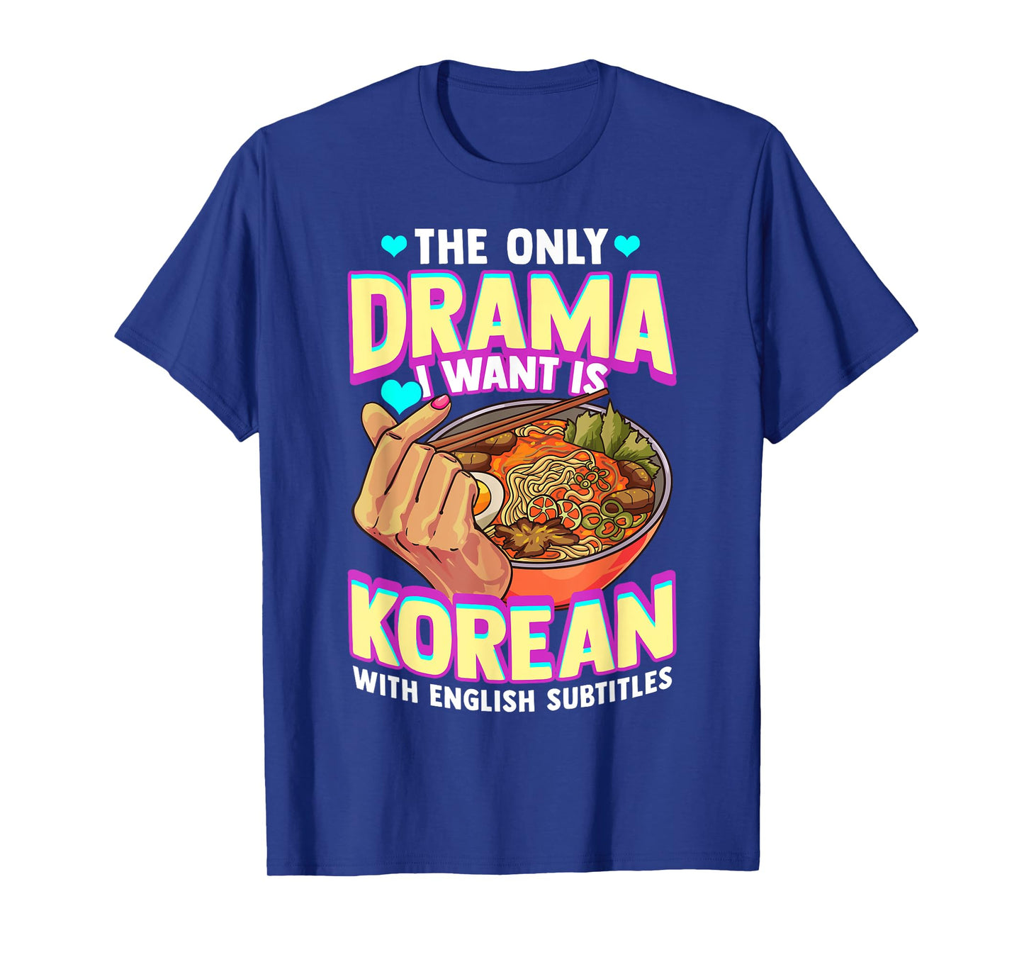 The Only Drama I Want Is Korean With English Subtitles K-POP T-Shirt
