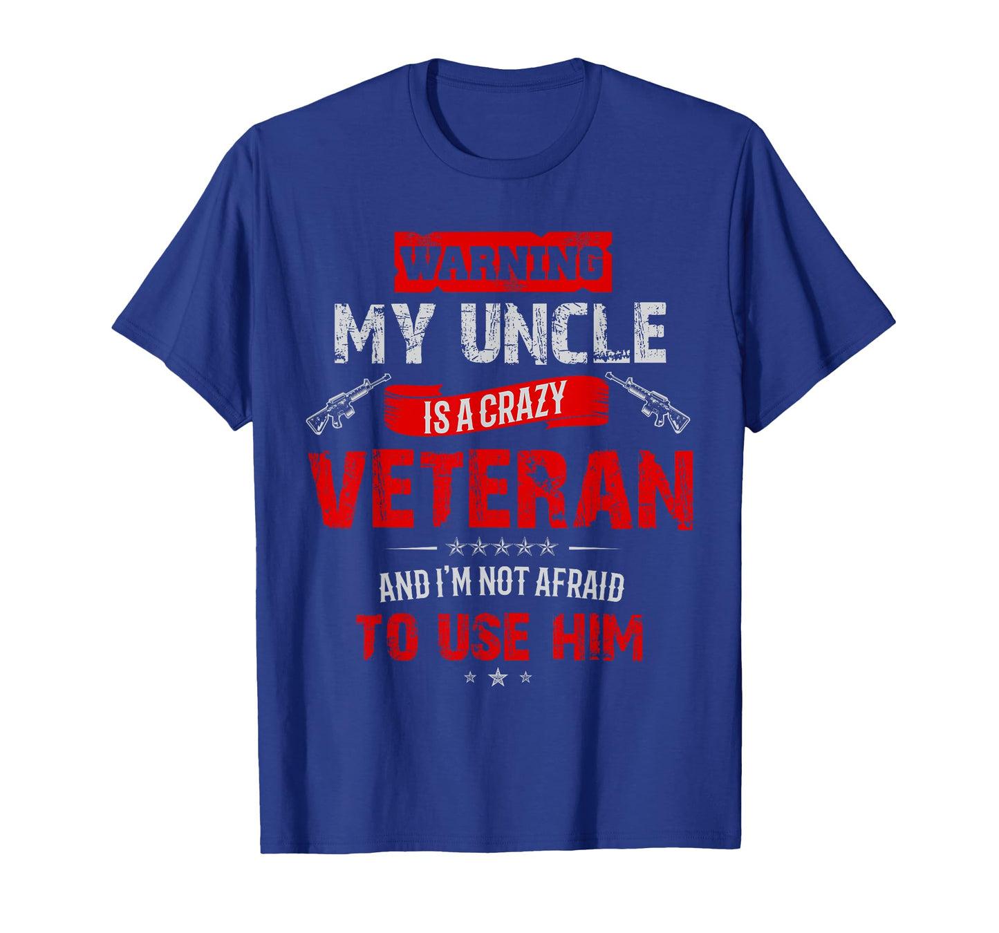 "Warning: My Uncle Is A Crazy Veteran" Veterans Day T-Shirt T-Shirt