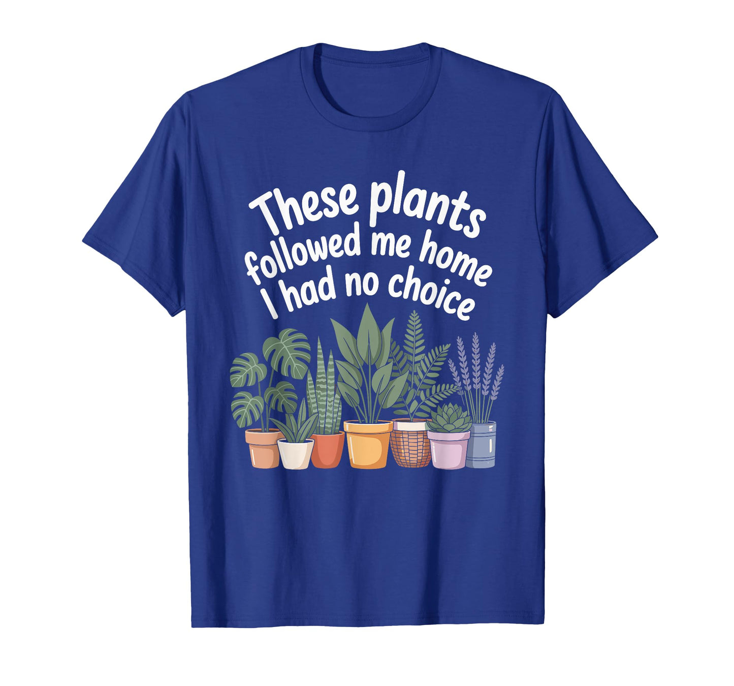 Plant Lover Gardening Humor for Gardener for Men Women T-Shirt