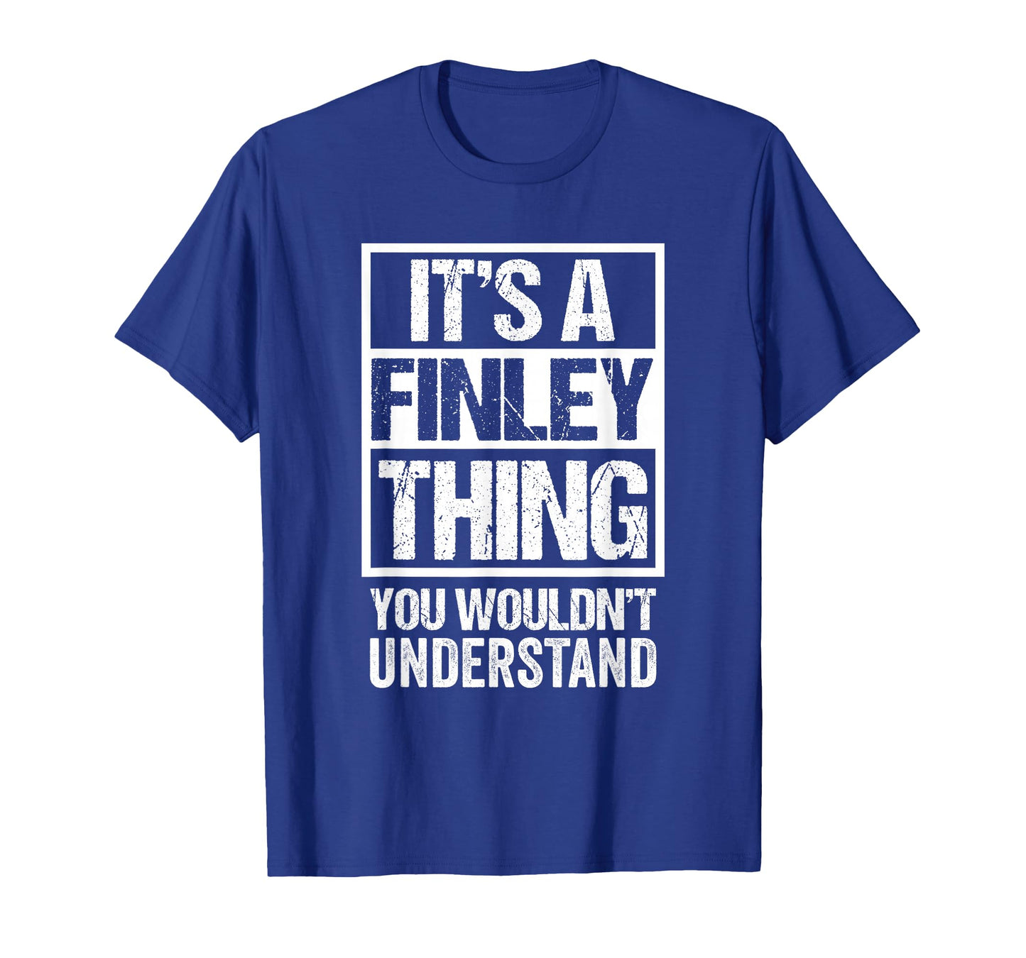 It's A Finley Thing You Wouldn't Understand First Name T-Shirt