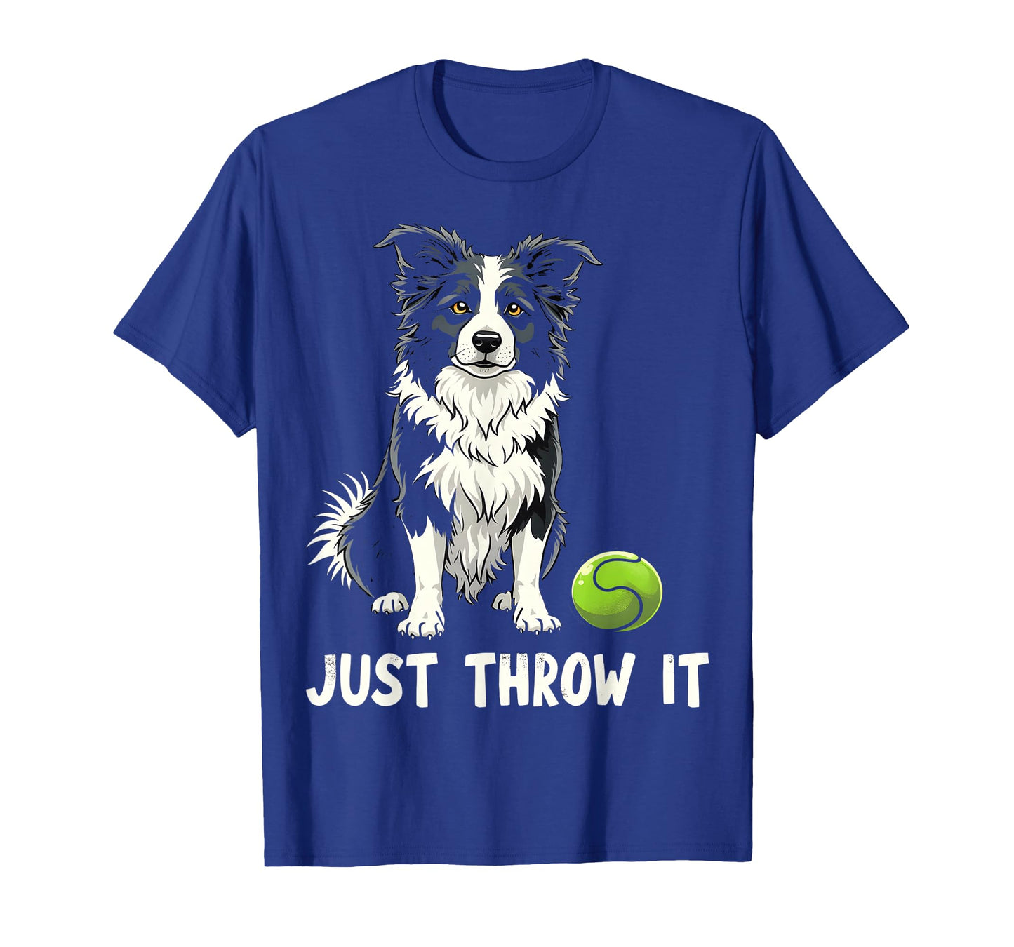 Just Throw It Funny Border Collie Fetch T-Shirt