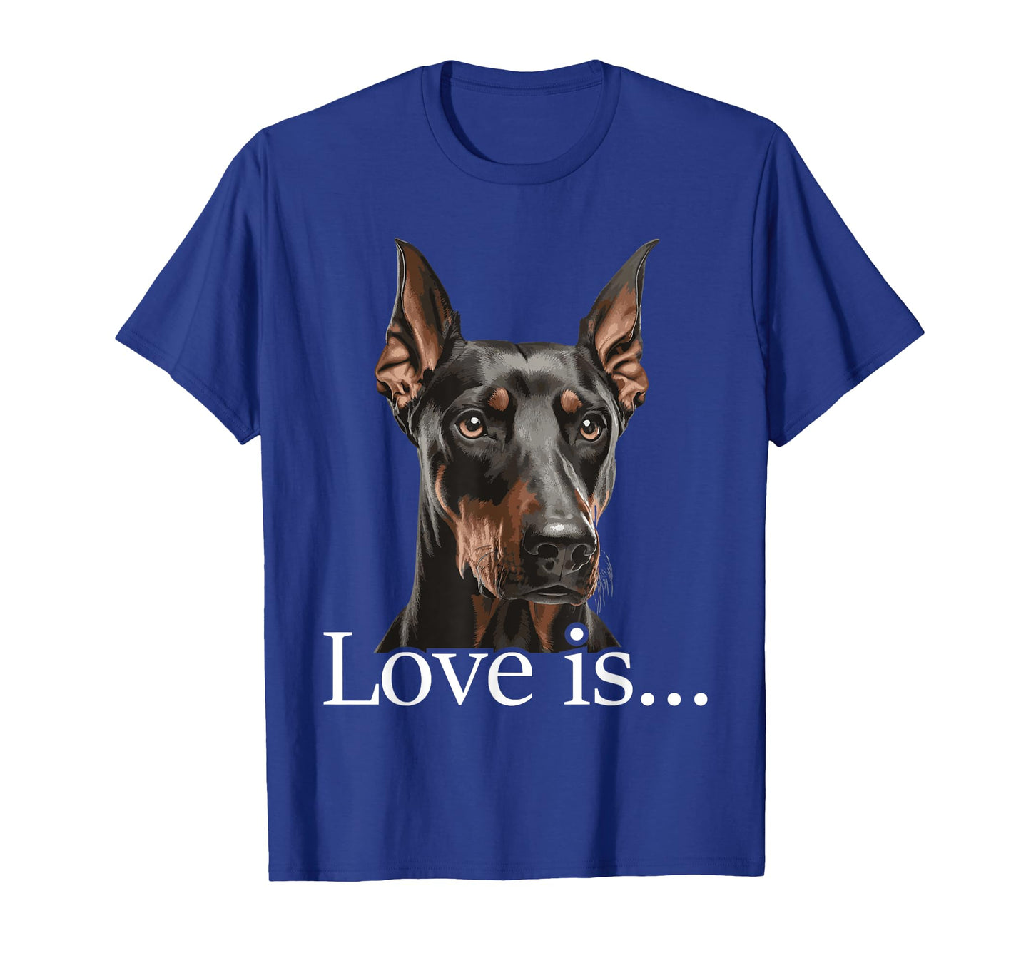 Love is - Doberman Pinscher Dog Trainer Pet Owner Puppies T-Shirt