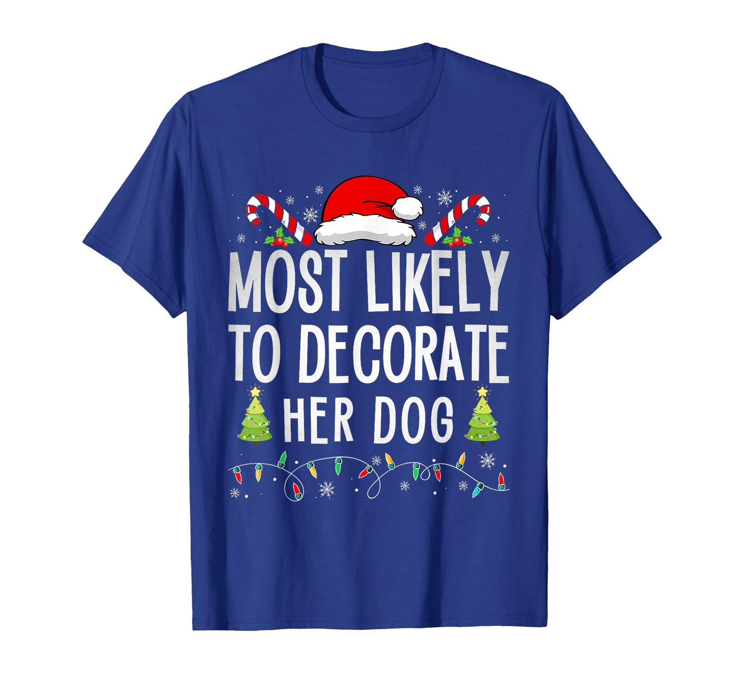 Most Likely To Decorate Her Dog Family Christmas Pajamas T-Shirt