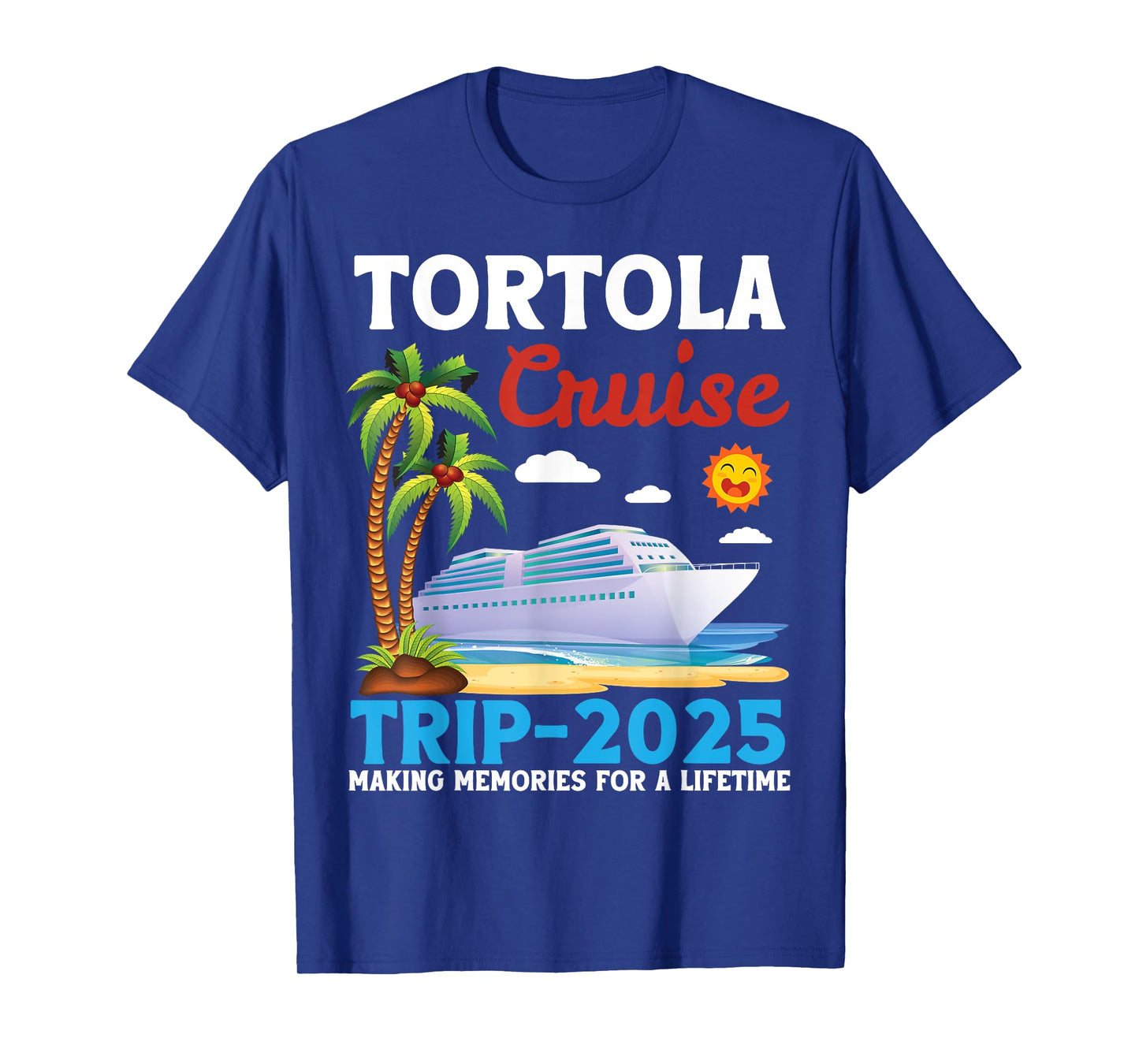 Tortola Cruise Trip 2025 Making Memories For A Lifetime T-Shirt