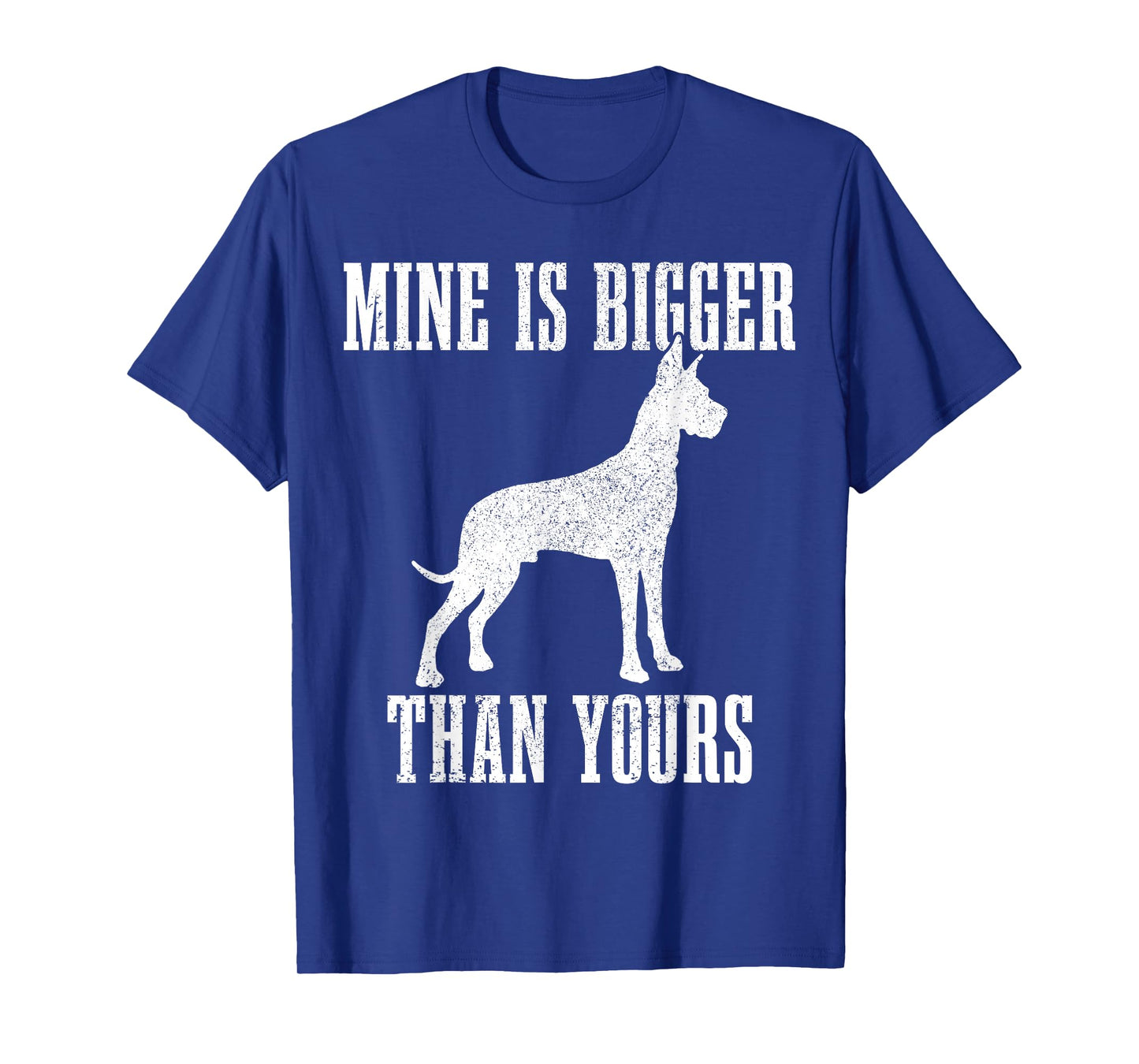 Great Dane Dog Mine is Bigger Than Yours Great Dane Mom Dad T-Shirt