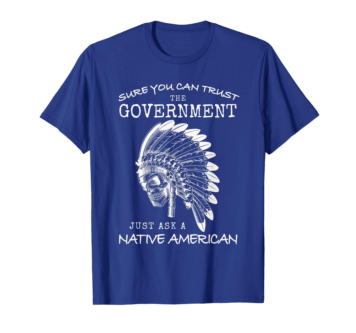 Native American Government Trust Funny Indian USA Indigenous T-Shirt