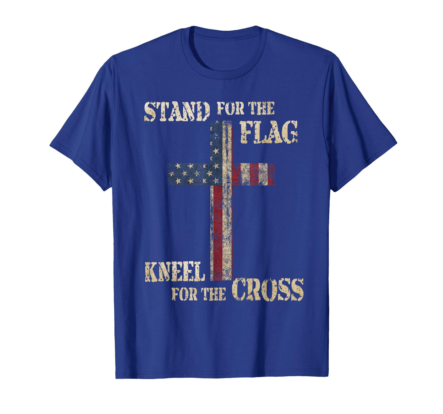 STAND FOR THE FLAG KNEEL FOR THE CROSS - Faith US Patriotic T-Shirt