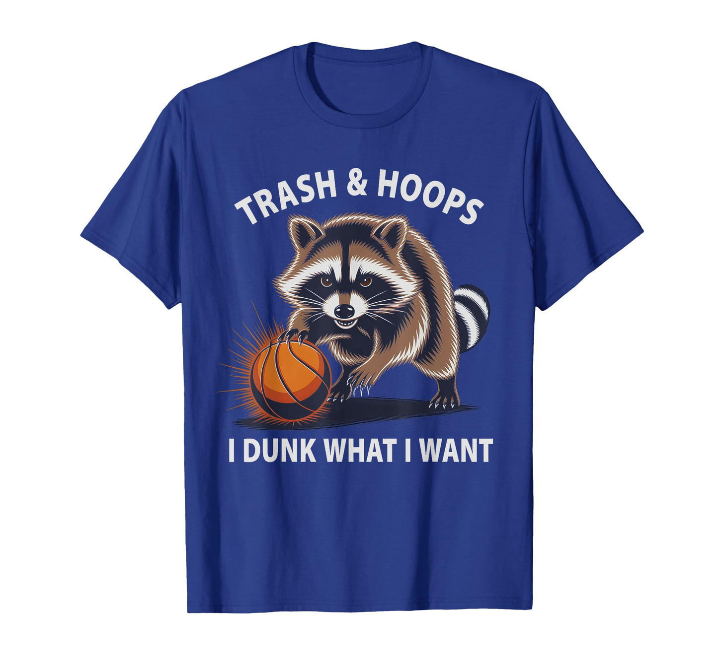 Funny Raccoon Basketball Trash Hoops Dad Do Dunk What I Want T-Shirt