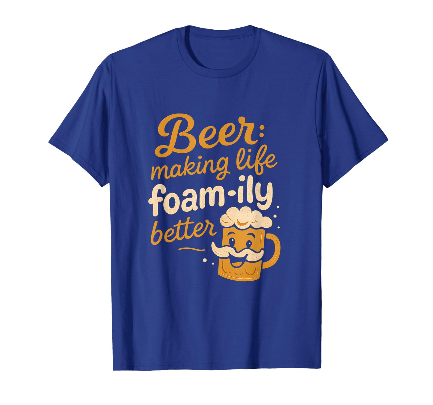Beer Making Life Foam-ILY Better Beer Mug Graphic T-Shirt