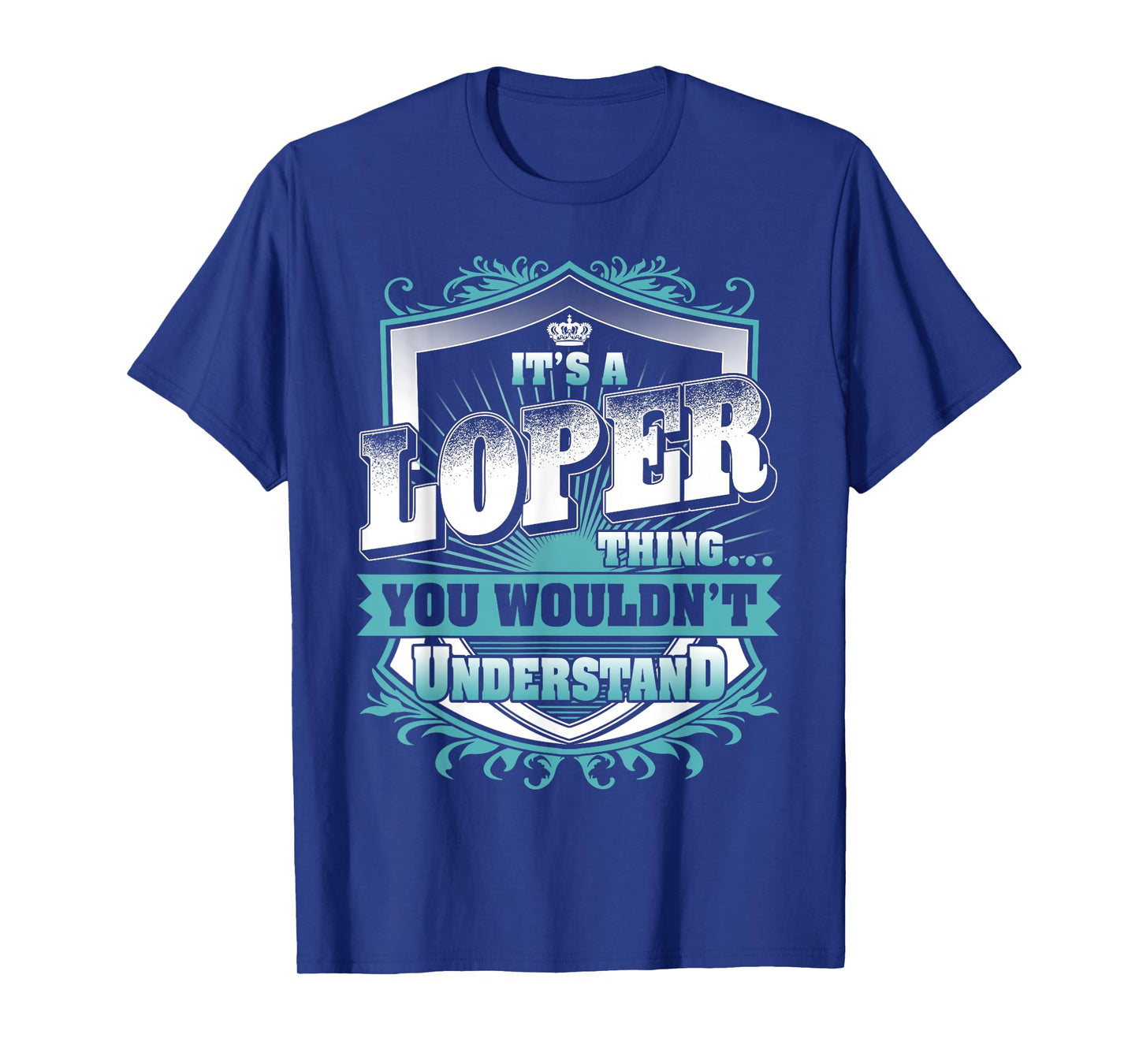 It's A LOPER Thing You Wouldn't Understand Name Vintage T-Shirt