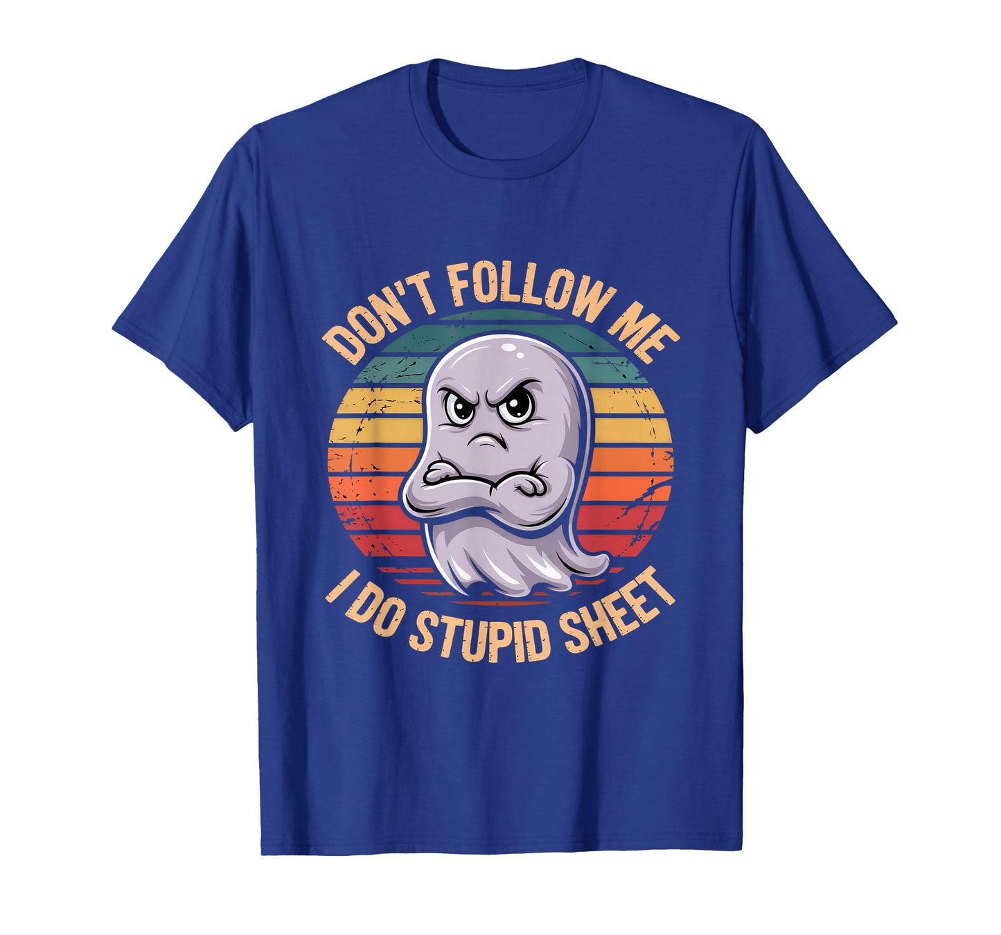 Don't Follow Me I Do Stupid Sheet Funny Ghost Humor T-Shirt