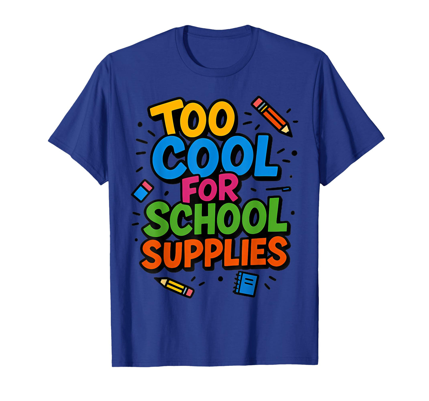 Too Cool for School Supplies T-Shirt