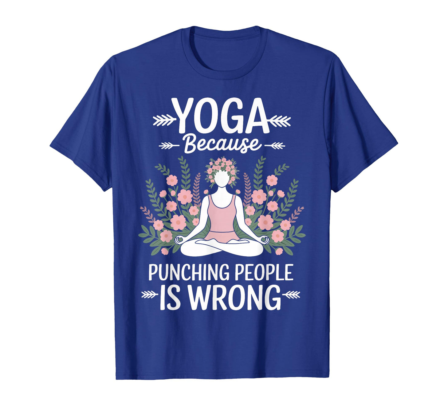 Yoga Because Punching People is Wrong T-Shirt