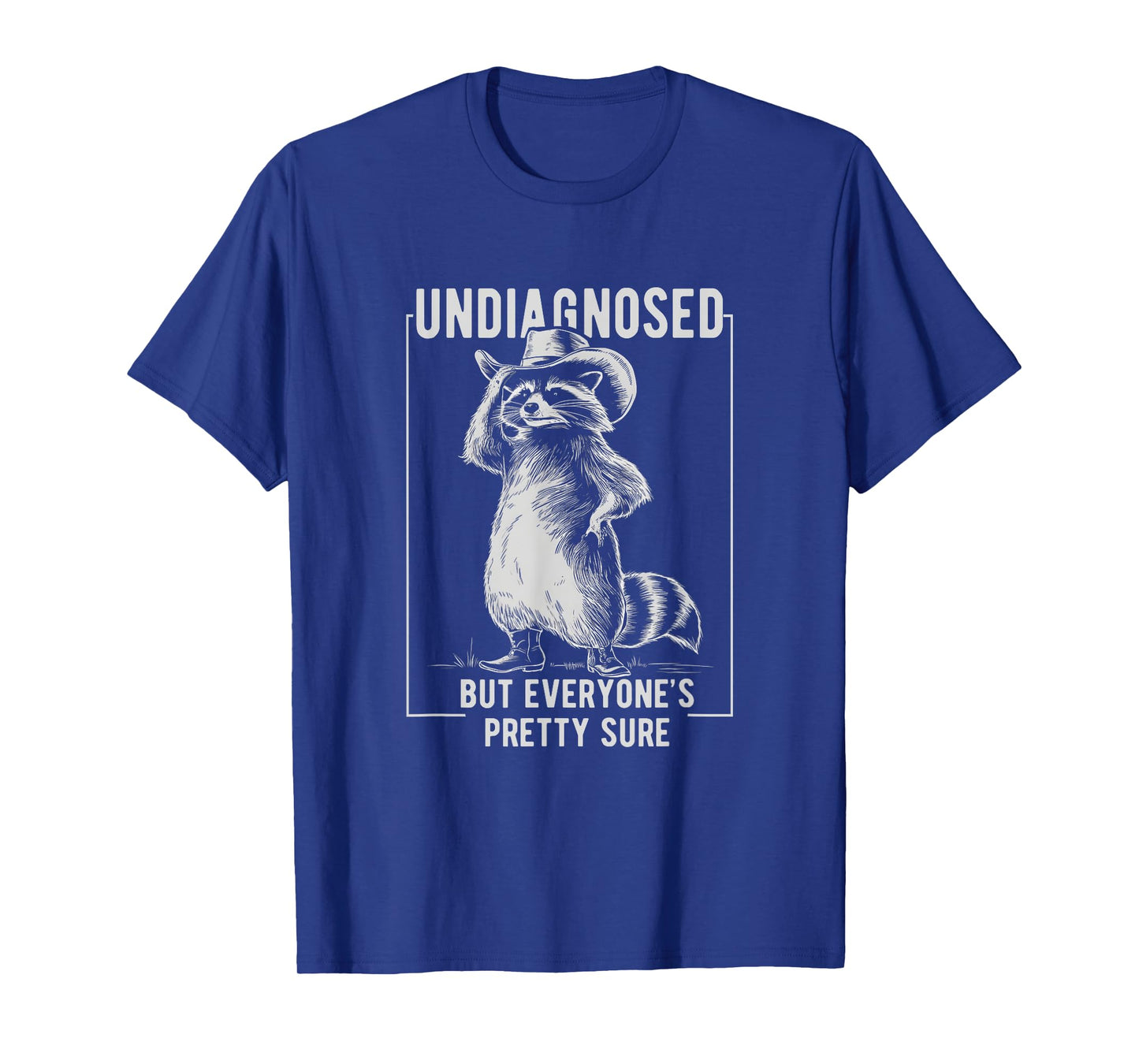 Undiagnosed But Everyone's Pretty Sure Cowboy Hat Raccoon T-Shirt