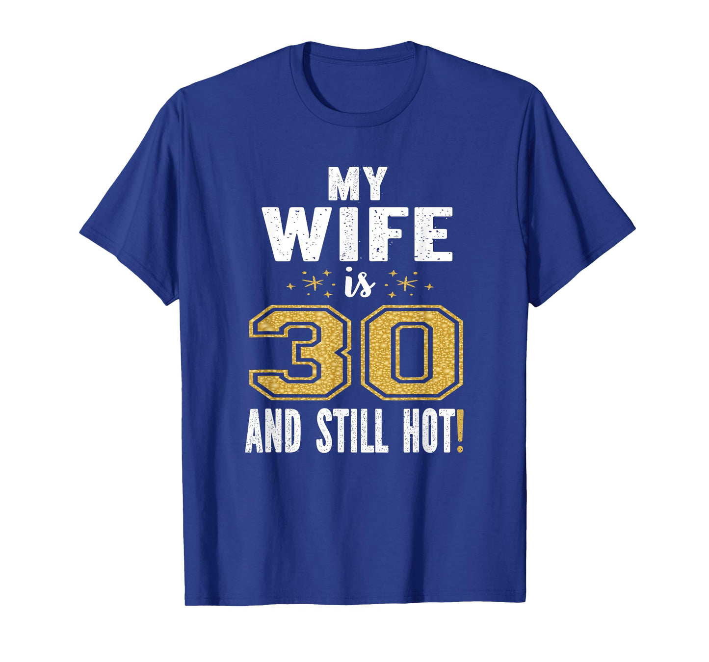 My Wife Is 30 And Still Hot 30th Birthday Gift For Her T-Shirt