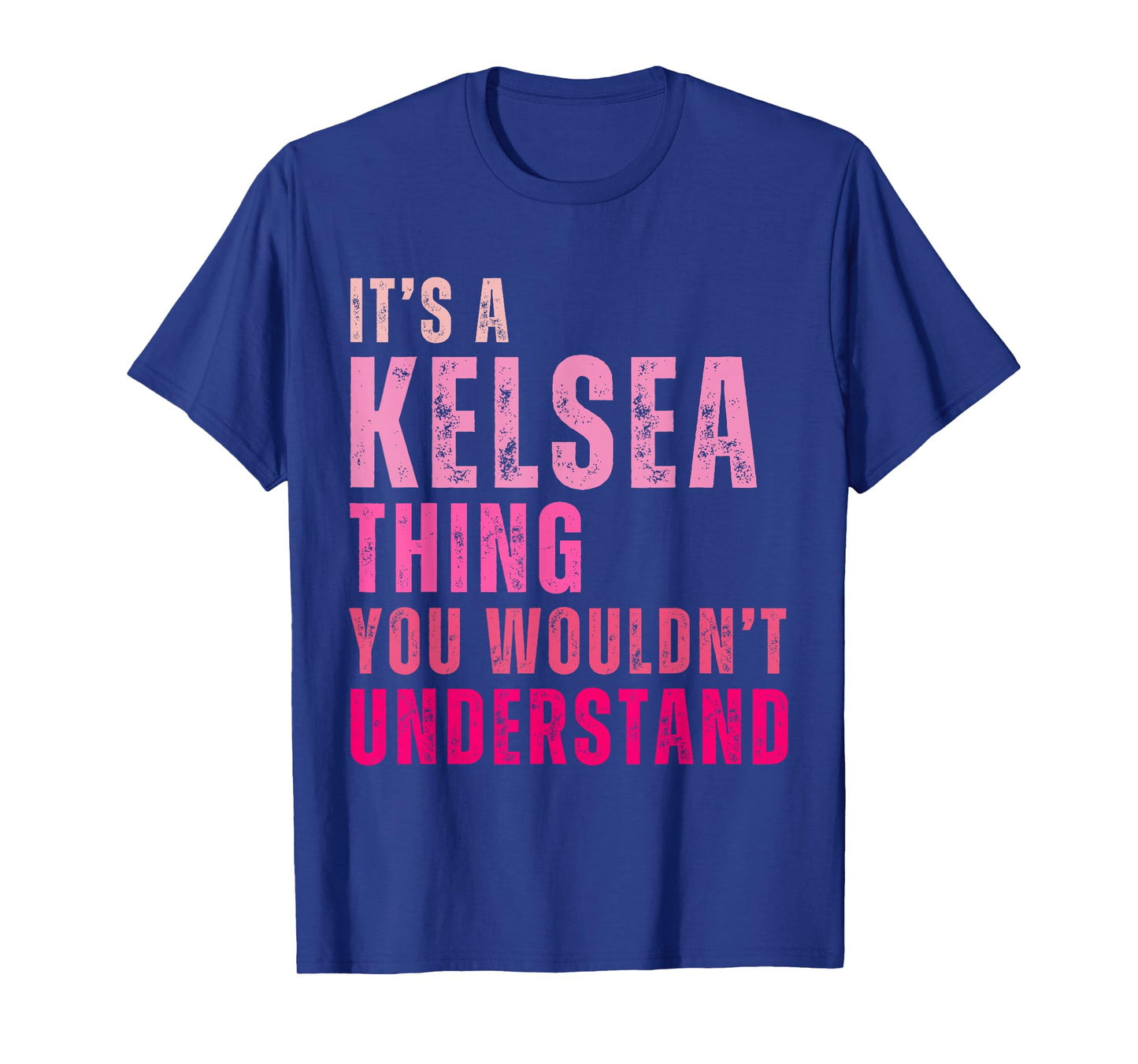 It's A Kelsea Thing You Wouldn't Understand Kelsea T-Shirt