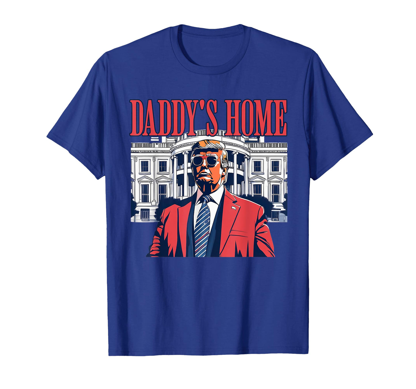 Daddys Home White House Trump Funny Donald Trump T-Shirt