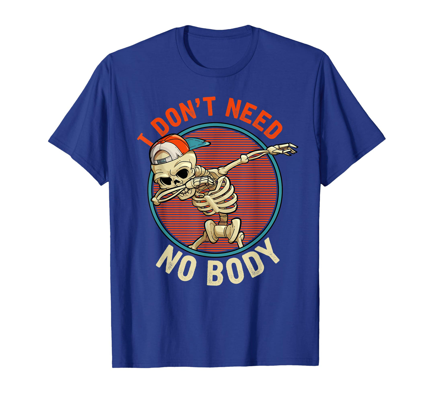 I Don't Need No Body - Dabbing Skeleton Funny Halloween T-Shirt