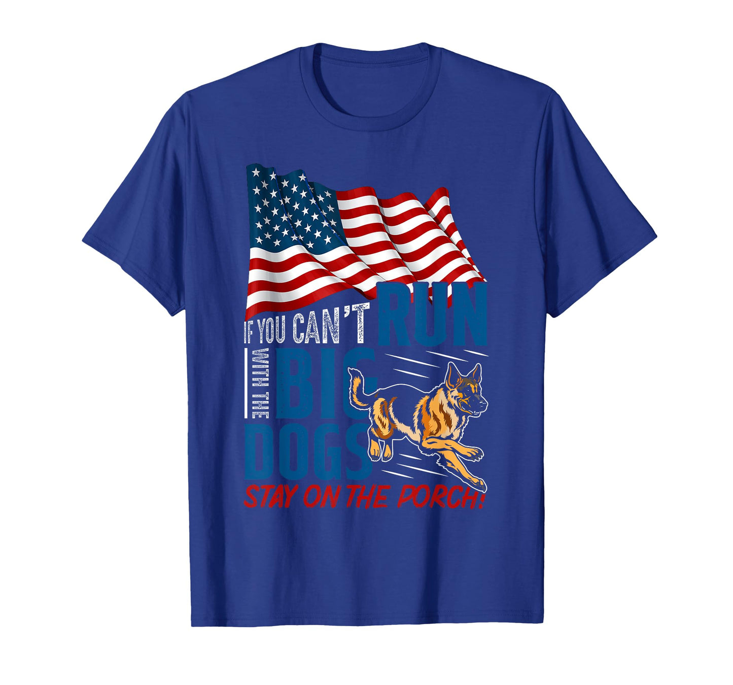 Funny If You Can't Run With The Big Dog Stay On The Porch T-Shirt