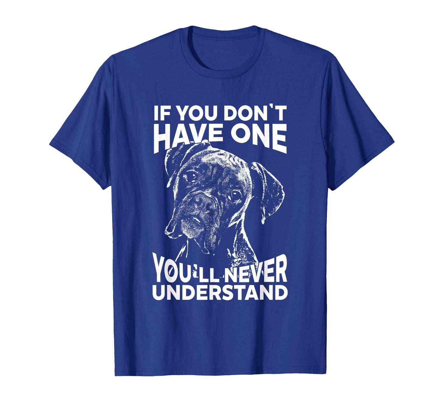 Boxer Dog T-Shirt If You Don't Have one Funny tee T-Shirt