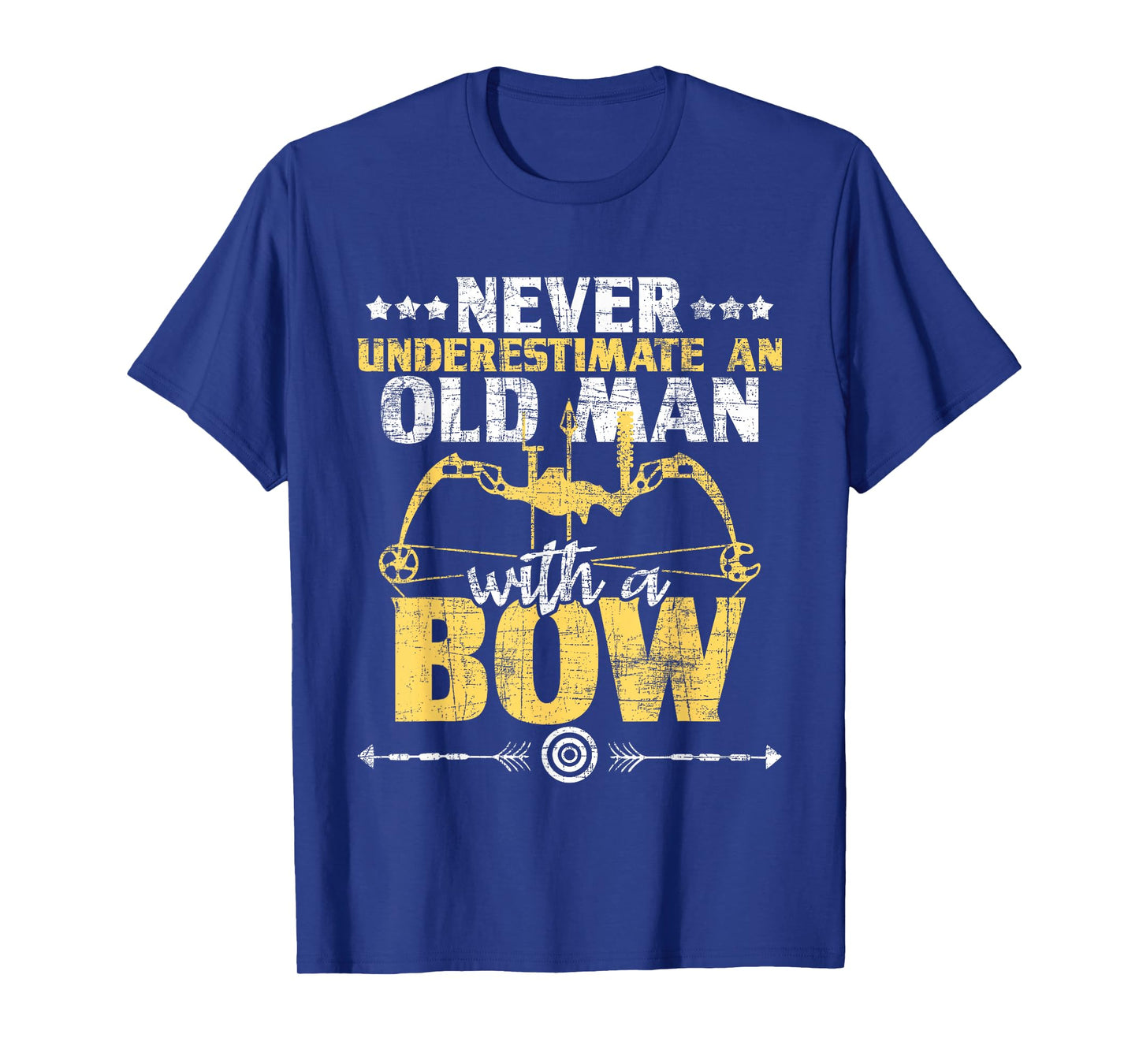 Never Underestimate an Old Man with A Bow - Archery Archer T-Shirt