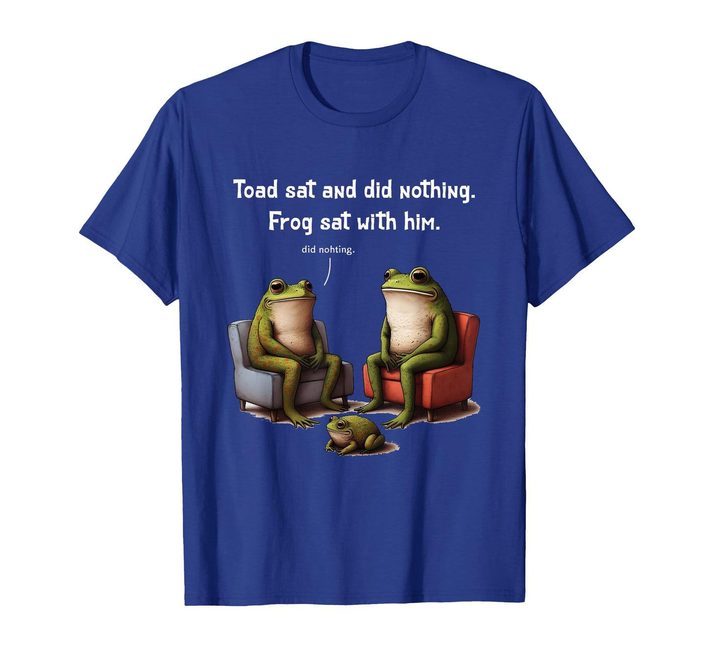 Frogs Toads Meme Toad Sat And Did Nothing Frog Sat With Him T-Shirt