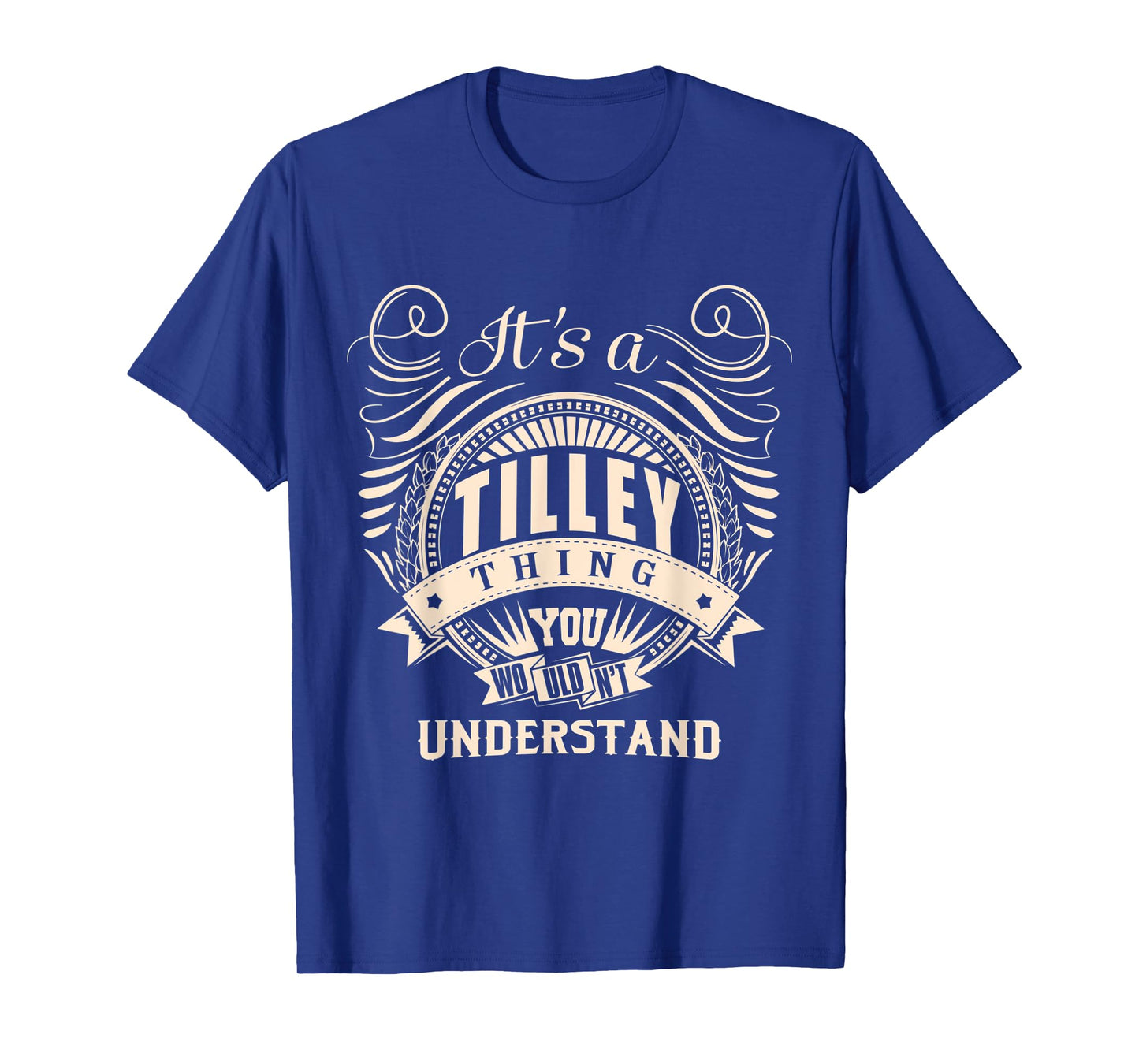 It's a TILLEY thing you wouldn't understand Gifts T-Shirt