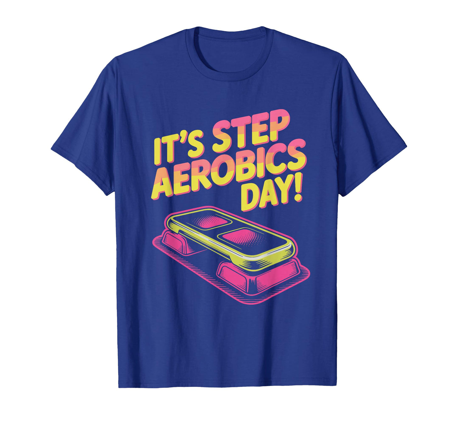 It’s Step Aerobics Day Fitness Instructor Training Workout T-Shirt