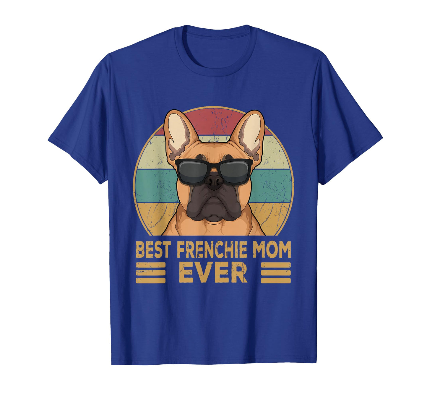 French Bulldog Best Frenchie Mom Ever Mama Wifey T-Shirt