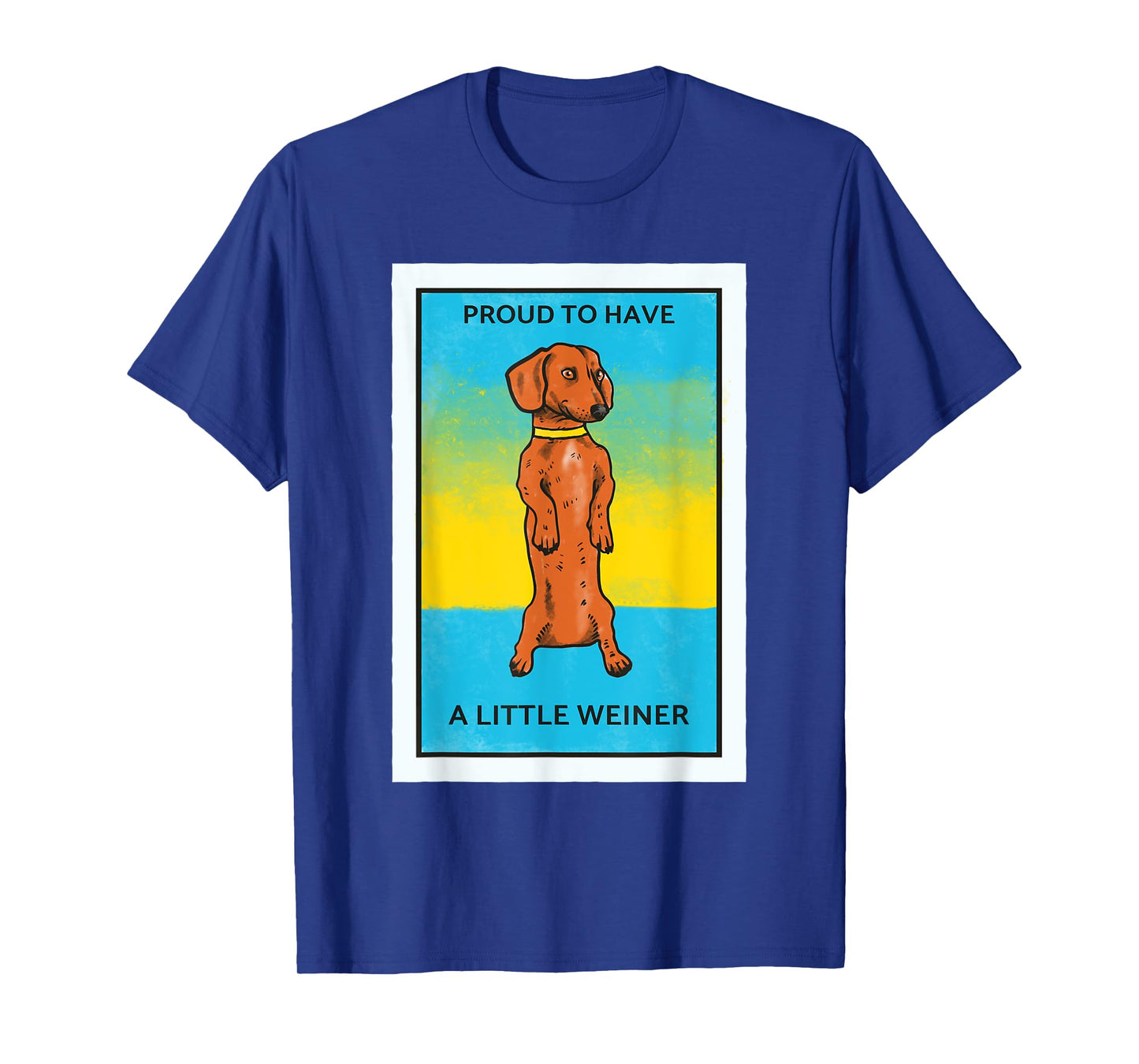 Proud To Have A Little Weiner Funny Dachshund Sausage Dog T-Shirt for Men Women