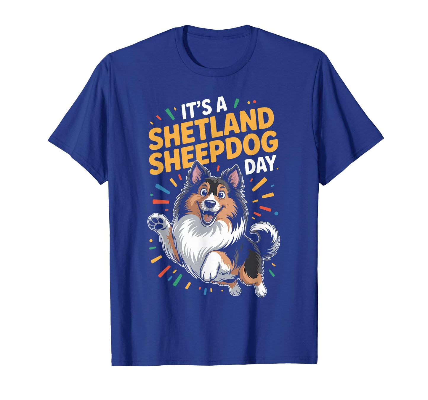 It’s A Shetland Sheepdog Day Funny Sheltie Pet Working Dog T-Shirt