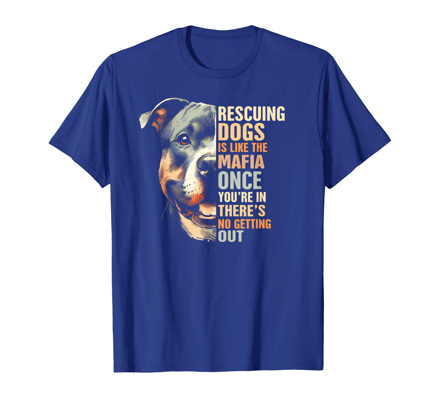 Pitbull Rescued Rescue Mama Rescuing Dogs Is Like The Mafia T-Shirt