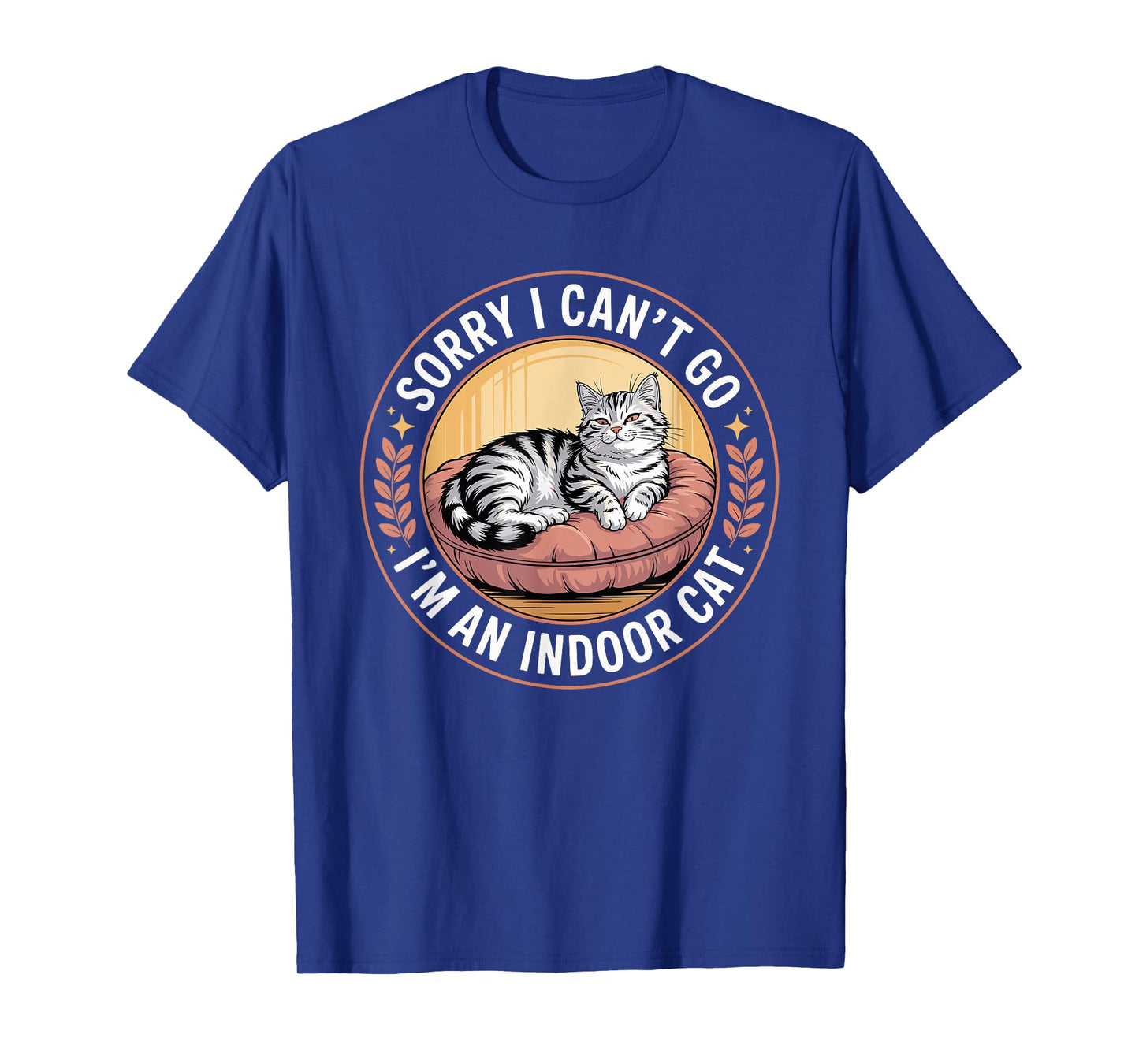 Sorry I Can't Go I'm an Indoor Cat Funny Kitten Pet Lover T-Shirt