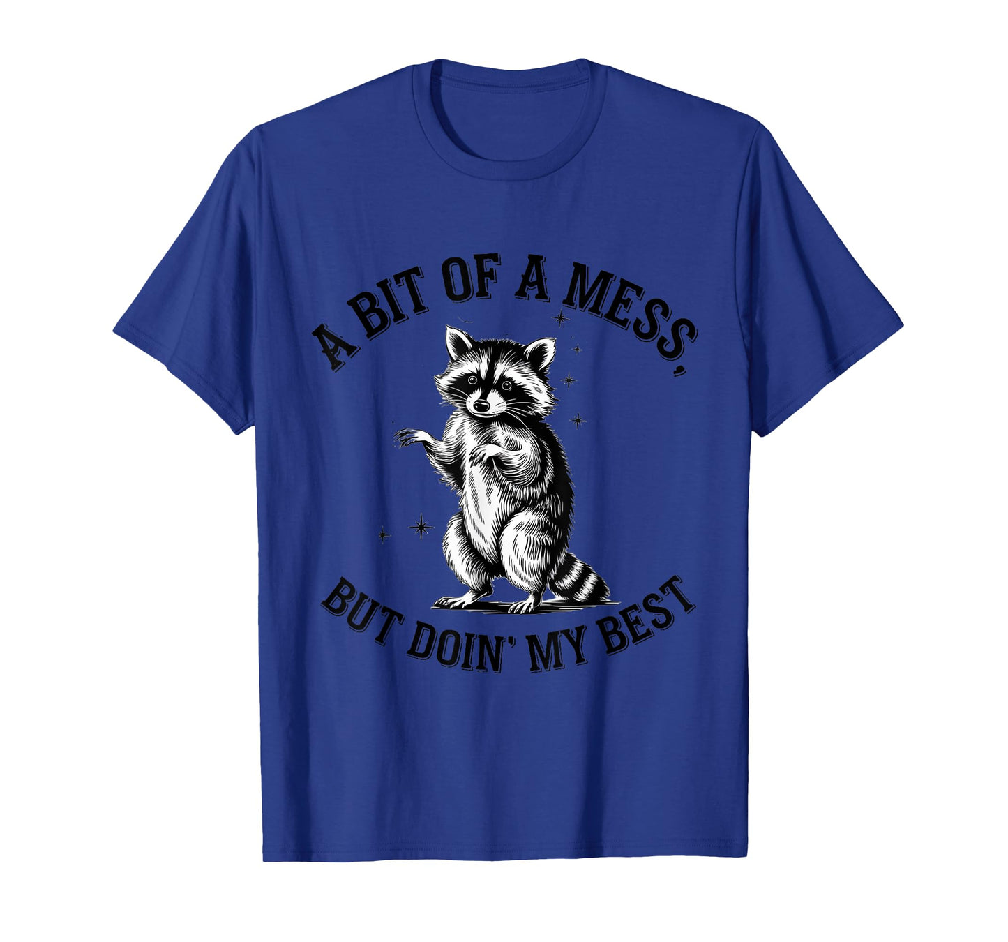 A Bit Of A Mess But Doin' My Best Cute Raccoon Trash Funny T-Shirt