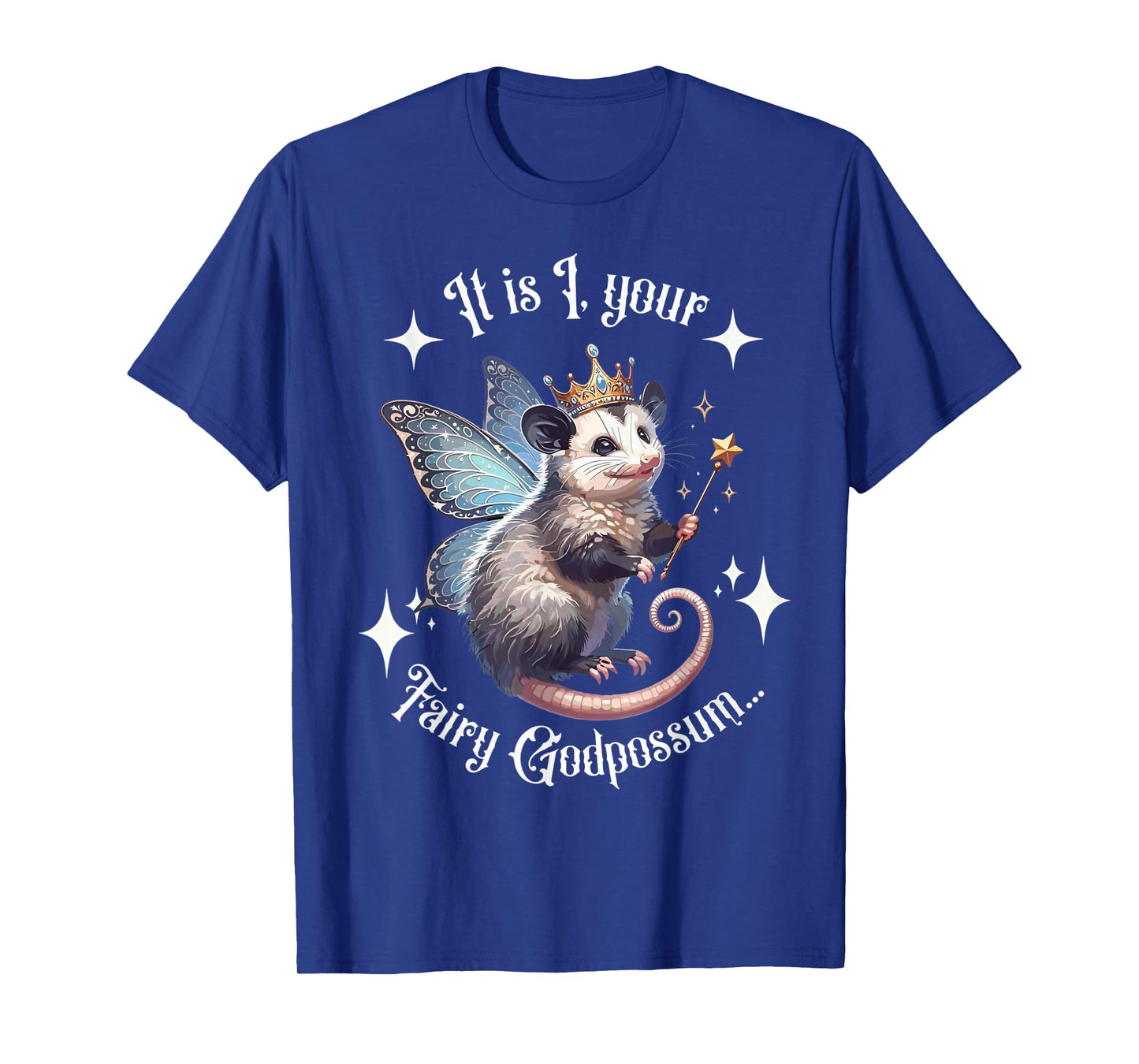 It Is I Your Fairy Godpossum Funny Opossum Spirit Animal T-Shirt