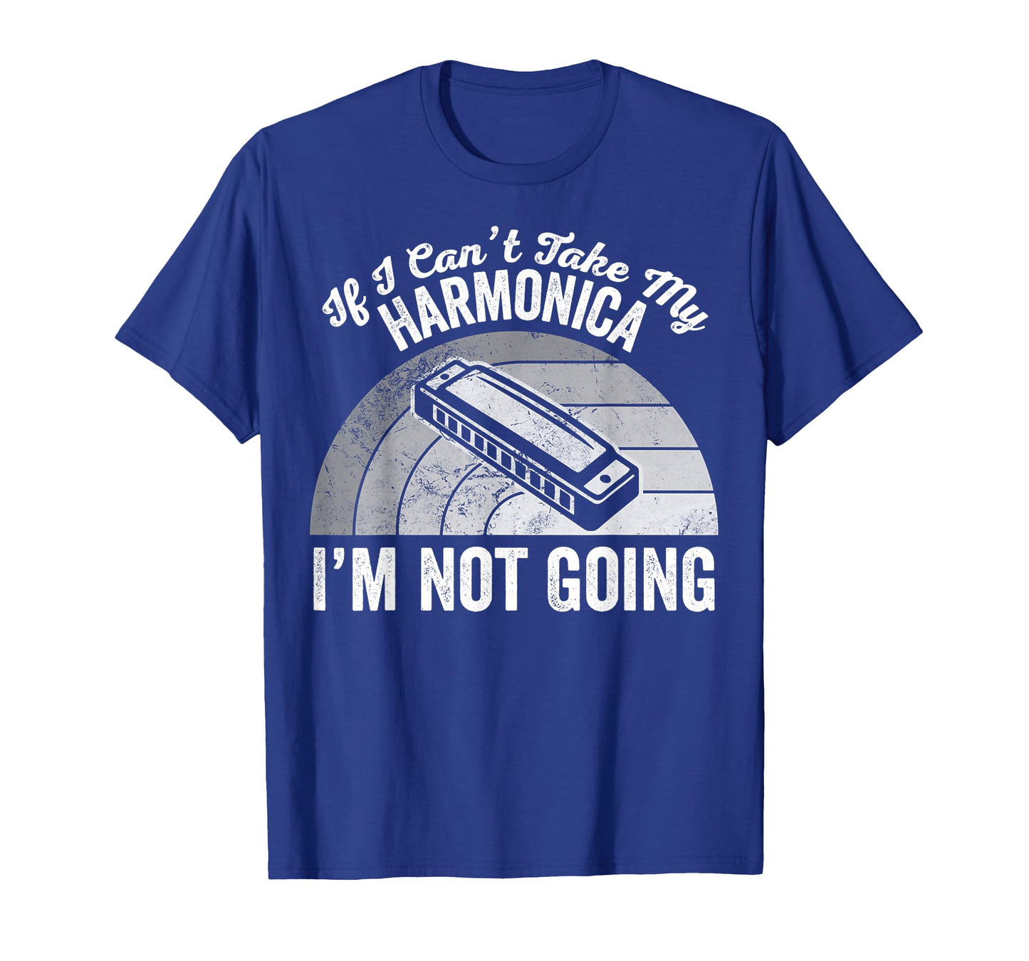If I Can't Take My Harmonica I'm Not Going T-Shirt
