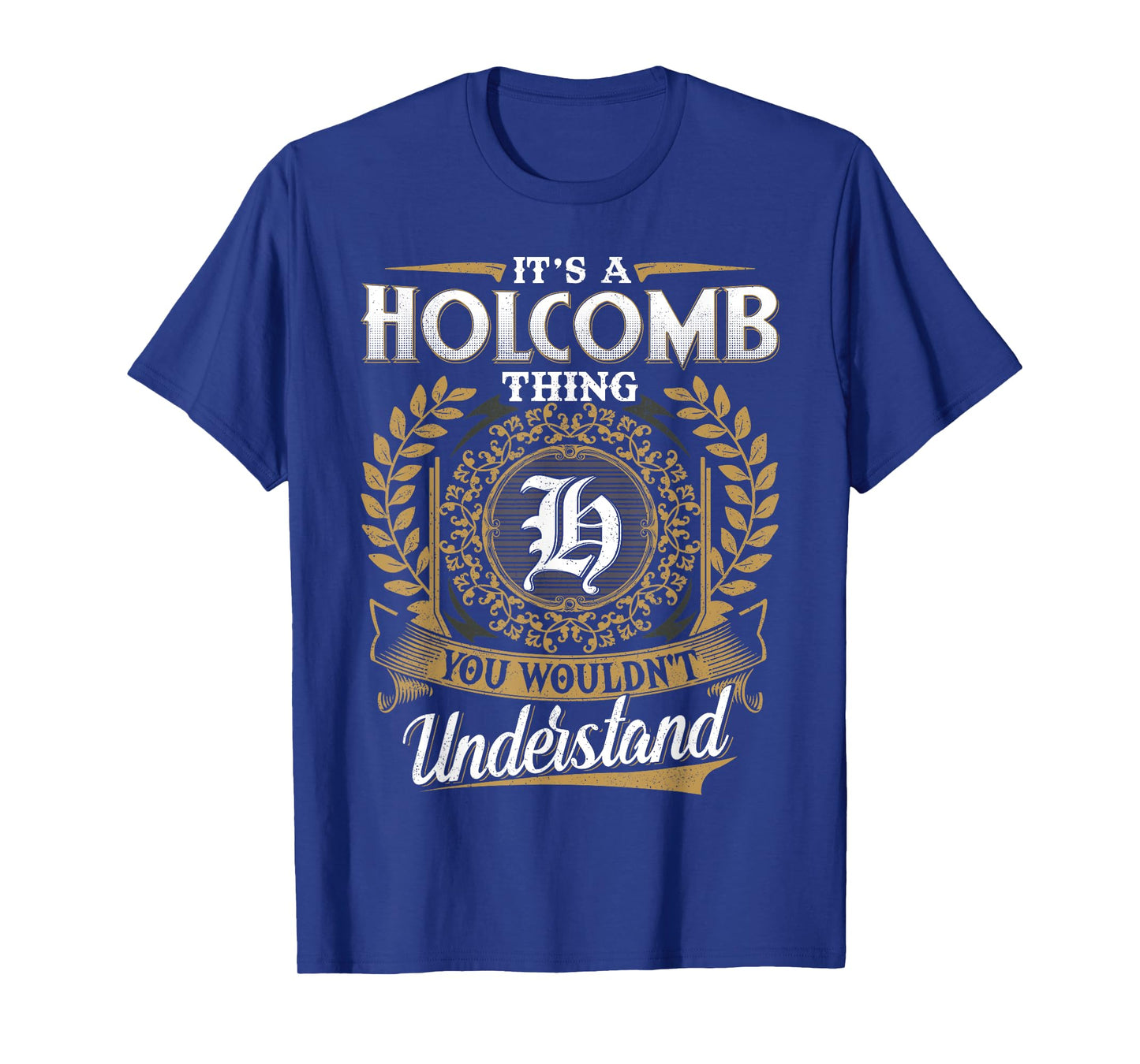 It's A HOLCOMB Thing You Wouldn't Understand Name Classic T-Shirt