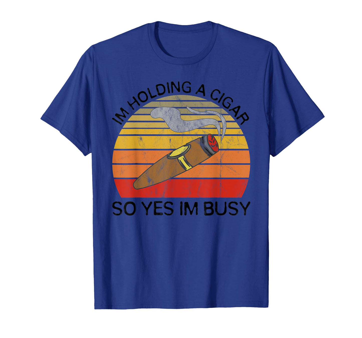 Im Holding a Cigar so Yeah Im Busy Gifts for Cigar Smokers T-Shirt
