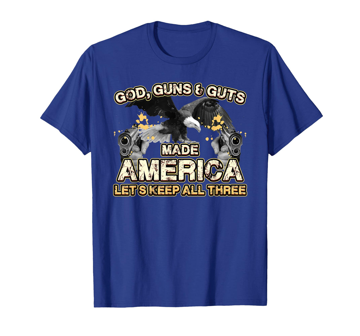 God Guns Guts Made America Lets Keep Three Independence T-Shirt