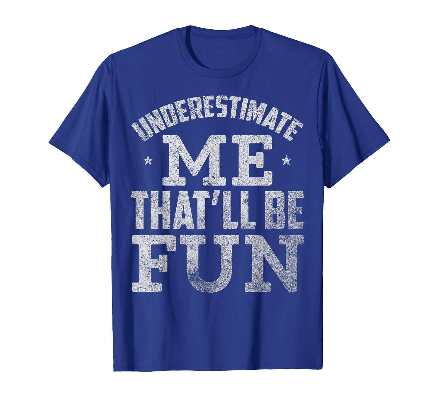 Underestimate Me That Will Be Fun T-Shirt