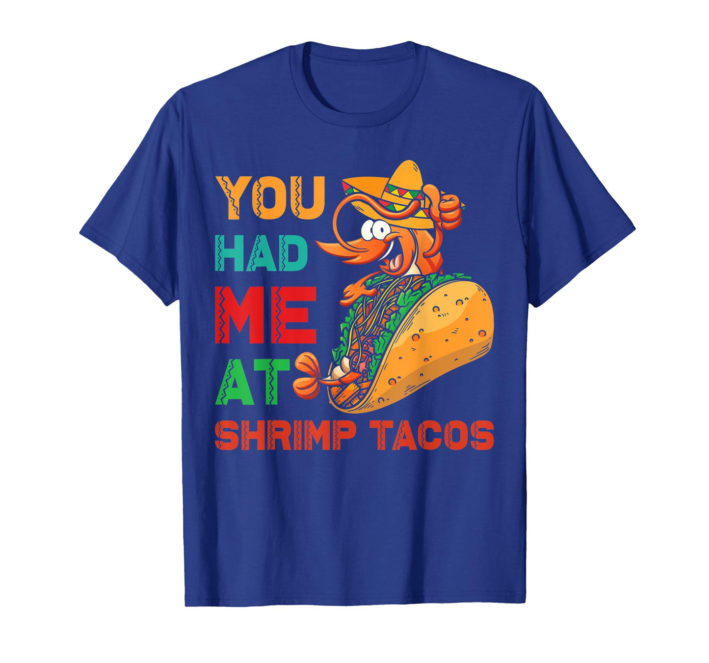 Shrimp Tacos Design | You had me at Shrimp Tacos T-Shirt
