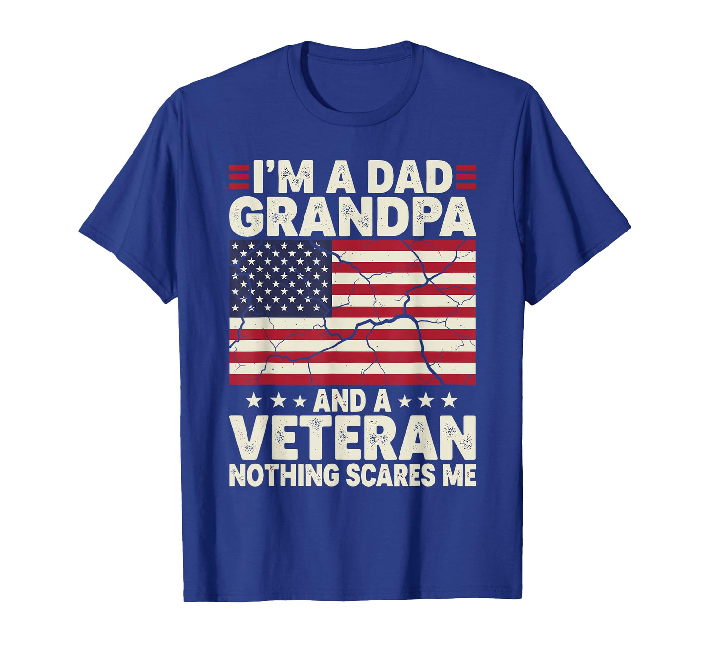 I'm a Dad Grandpa and Veteran Nothing Scares Me Fathers Day T-Shirt